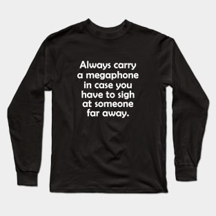 Always Carry a Megaphone Long Sleeve T-Shirt